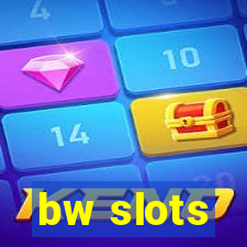 bw slots